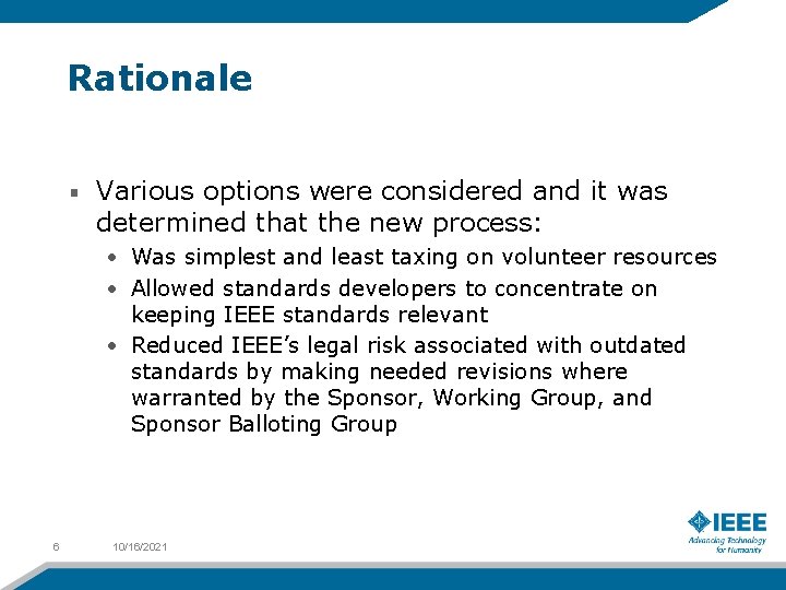 Rationale Various options were considered and it was determined that the new process: •