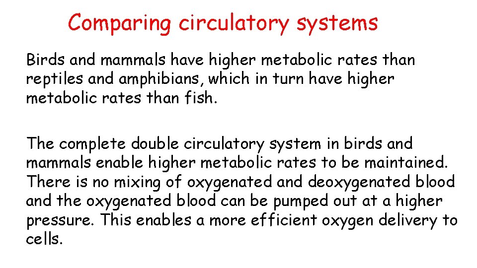 Comparing circulatory systems Birds and mammals have higher metabolic rates than reptiles and amphibians,