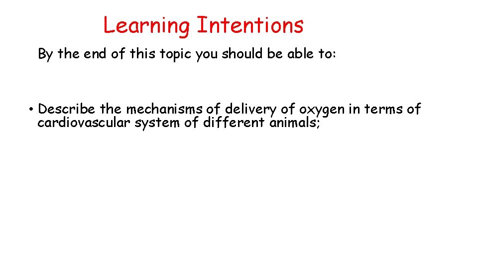 Learning Intentions By the end of this topic you should be able to: •