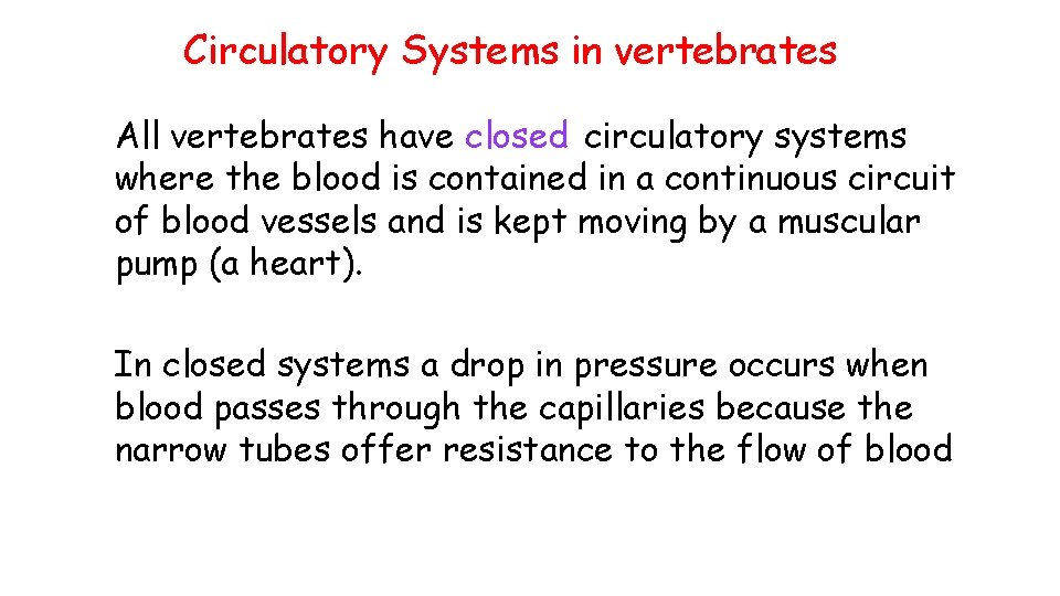 Circulatory Systems in vertebrates All vertebrates have closed circulatory systems where the blood is