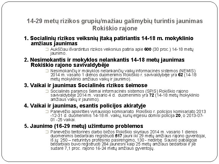 14 -29 metų rizikos grupių/mažiau galimybių turintis jaunimas Rokiškio rajone 1. Socialinių rizikos veiksnių