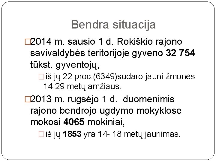 Bendra situacija � 2014 m. sausio 1 d. Rokiškio rajono savivaldybės teritorijoje gyveno 32