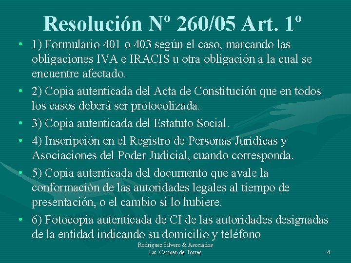 Resolución Nº 260/05 Art. 1º • 1) Formulario 401 o 403 según el caso,