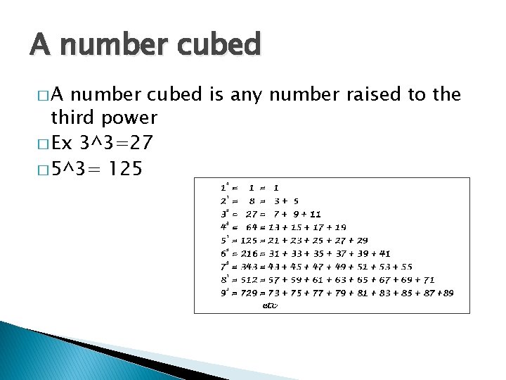 A number cubed �A number cubed is any number raised to the third power