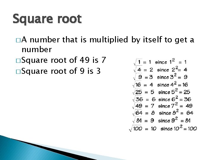 Square root �A number that is multiplied by itself to get a number �