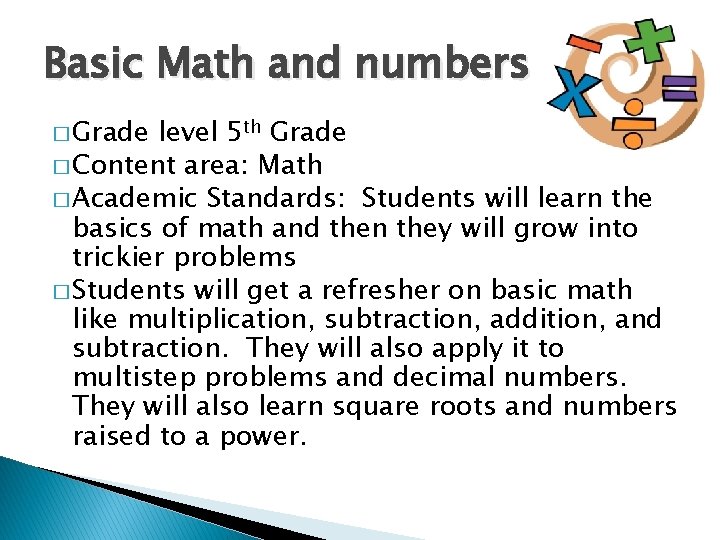 Basic Math and numbers � Grade level 5 th Grade � Content area: Math