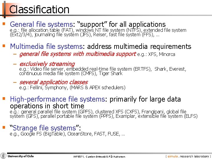 Classification § General file systems: “support” for all applications e. g. : file allocation