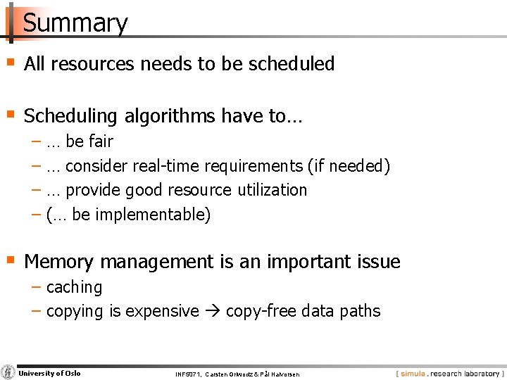 Summary § All resources needs to be scheduled § Scheduling algorithms have to… −