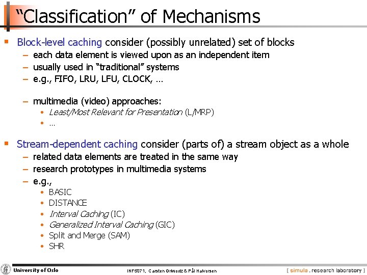 “Classification” of Mechanisms § Block level caching consider (possibly unrelated) set of blocks −