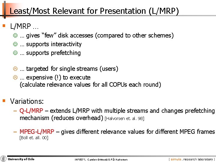 Least/Most Relevant for Presentation (L/MRP) § L/MRP … … gives “few” disk accesses (compared