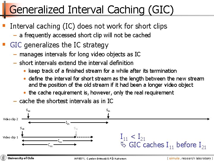 Generalized Interval Caching (GIC) § Interval caching (IC) does not work for short clips