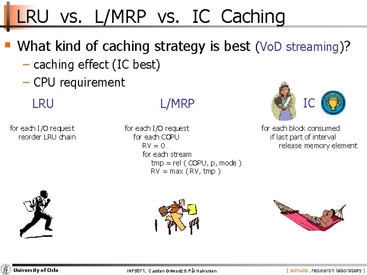 LRU vs. L/MRP vs. IC Caching § What kind of caching strategy is best