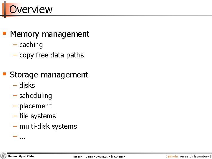 Overview § Memory management − caching − copy free data paths § Storage management