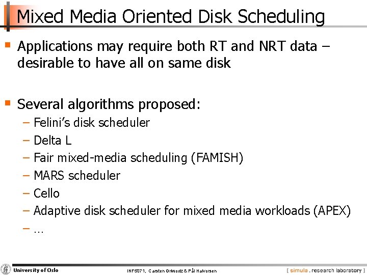 Mixed Media Oriented Disk Scheduling § Applications may require both RT and NRT data