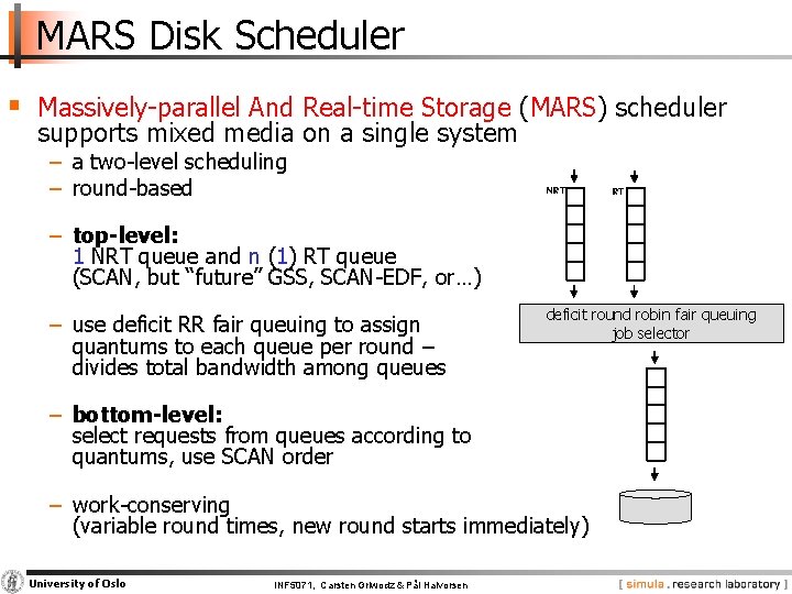 MARS Disk Scheduler § Massively parallel And Real time Storage (MARS) scheduler supports mixed