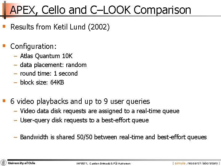 APEX, Cello and C–LOOK Comparison § Results from Ketil Lund (2002) § Configuration: −