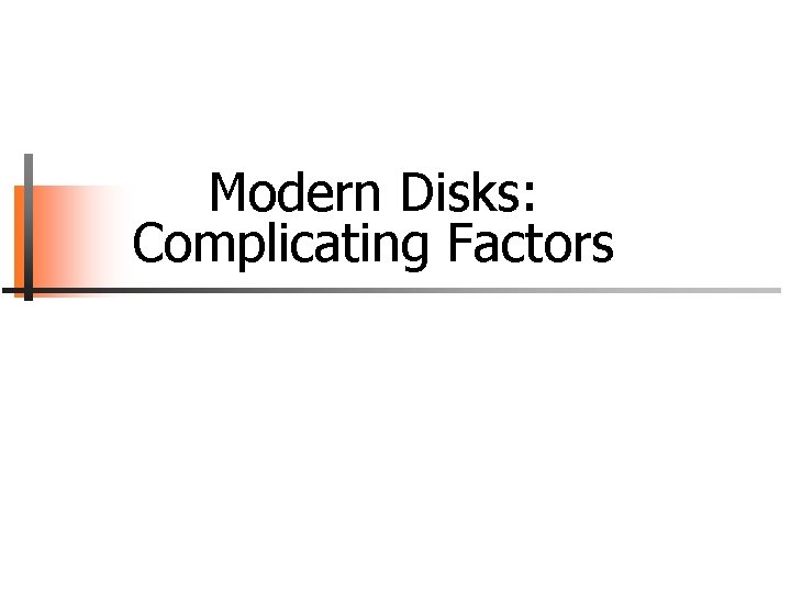 Modern Disks: Complicating Factors 