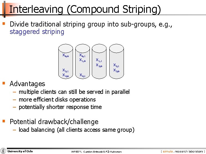 Interleaving (Compound Striping) § Divide traditional striping group into sub groups, e. g. ,