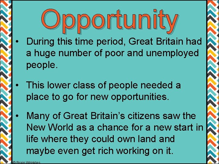 Opportunity • During this time period, Great Britain had a huge number of poor