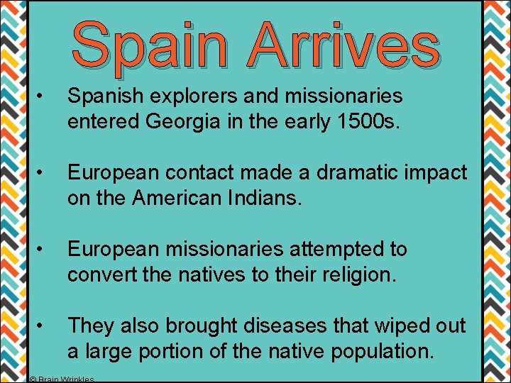 Spain Arrives • Spanish explorers and missionaries entered Georgia in the early 1500 s.
