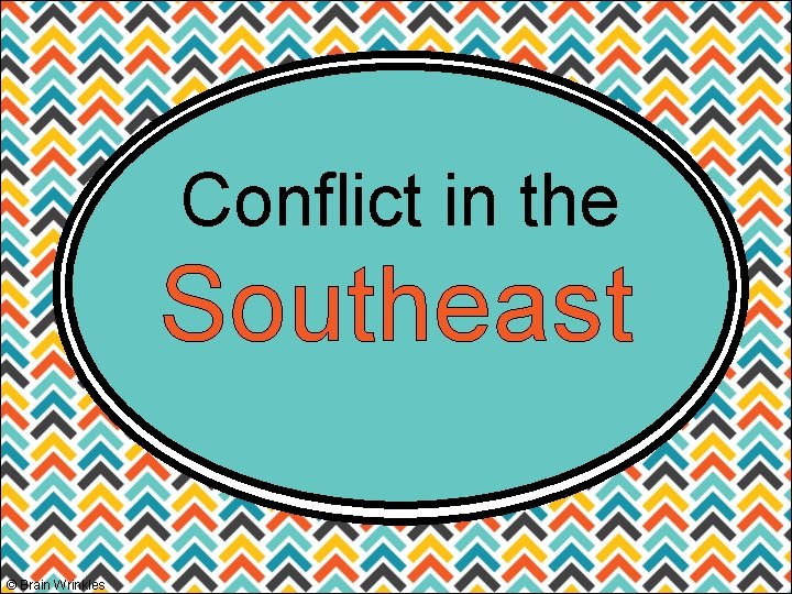 Conflict in the Southeast © Brain Wrinkles 