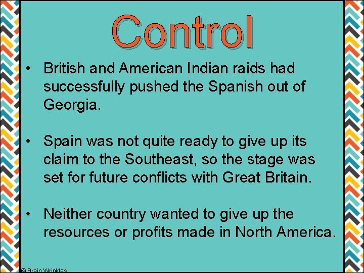 Control • British and American Indian raids had successfully pushed the Spanish out of