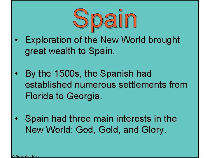 Spain • Exploration of the New World brought great wealth to Spain. • By
