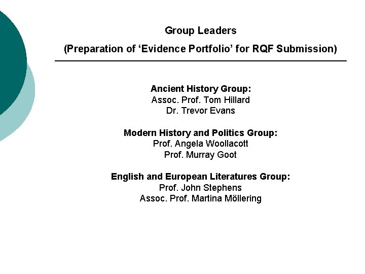 Group Leaders (Preparation of ‘Evidence Portfolio’ for RQF Submission) Ancient History Group: Assoc. Prof.