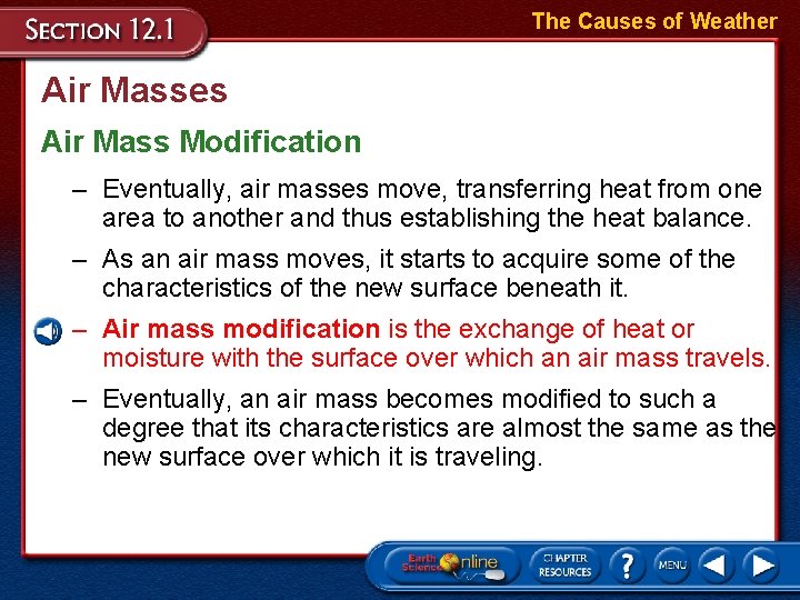 The Causes of Weather Air Masses Air Mass Modification – Eventually, air masses move,