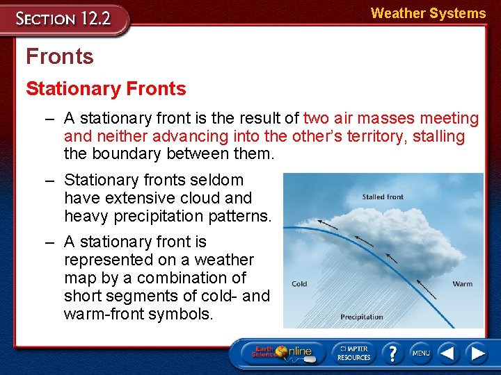 Weather Systems Fronts Stationary Fronts – A stationary front is the result of two