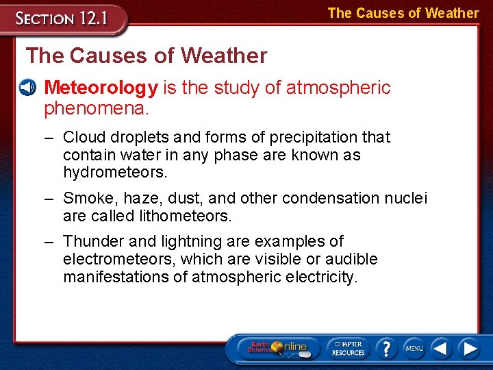 The Causes of Weather • Meteorology is the study of atmospheric phenomena. – Cloud