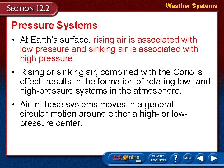 Weather Systems Pressure Systems • At Earth’s surface, rising air is associated with low