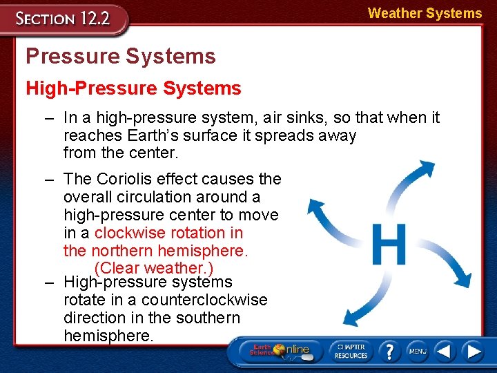 Weather Systems Pressure Systems High-Pressure Systems – In a high-pressure system, air sinks, so