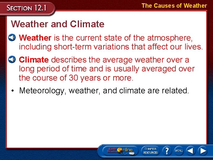 The Causes of Weather and Climate • Weather is the current state of the