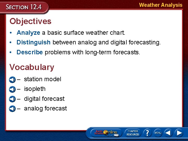 Weather Analysis Objectives • Analyze a basic surface weather chart. • Distinguish between analog