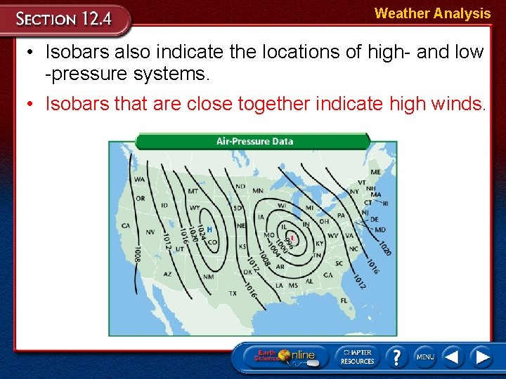 Weather Analysis • Isobars also indicate the locations of high- and low -pressure systems.