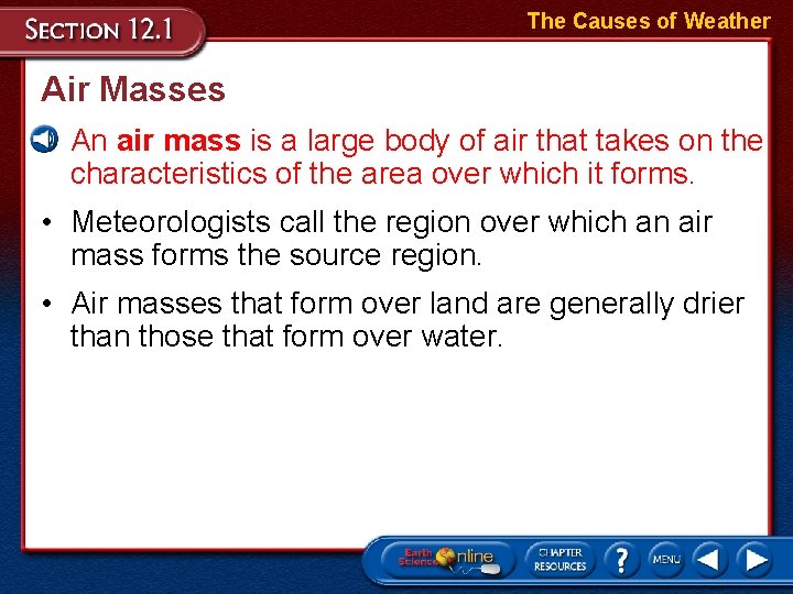 The Causes of Weather Air Masses • An air mass is a large body