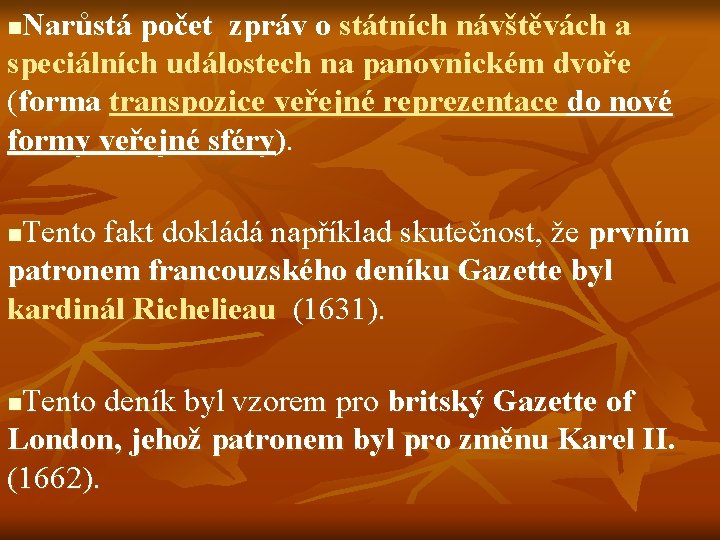 Narůstá počet zpráv o státních návštěvách a speciálních událostech na panovnickém dvoře (forma transpozice