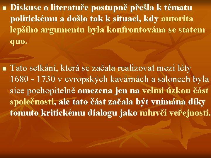 n n Diskuse o literatuře postupně přešla k tématu politickému a došlo tak k