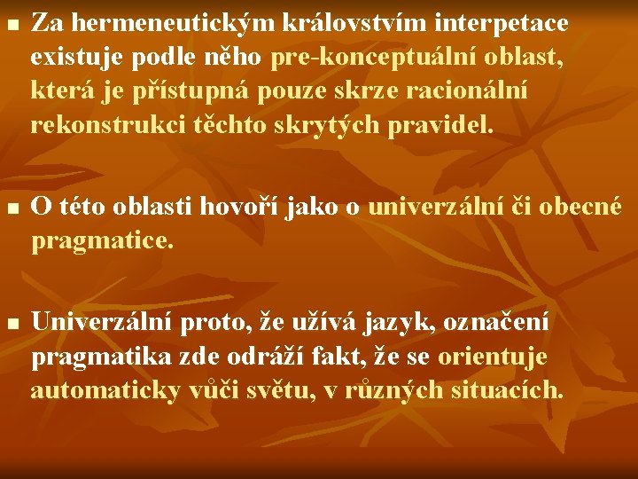 n n n Za hermeneutickým královstvím interpetace existuje podle něho pre-konceptuální oblast, která je