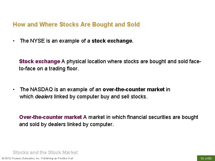 How and Where Stocks Are Bought and Sold • The NYSE is an example