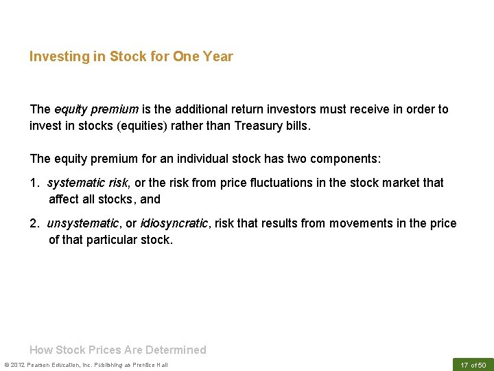 Investing in Stock for One Year The equity premium is the additional return investors