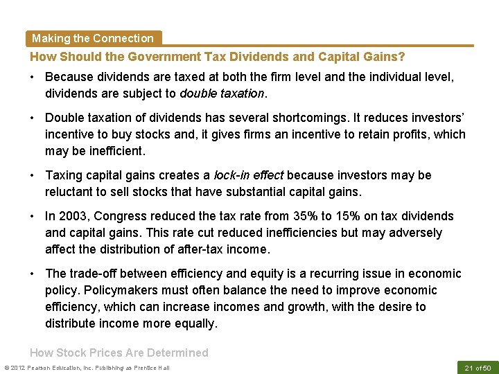 Making the Connection How Should the Government Tax Dividends and Capital Gains? • Because