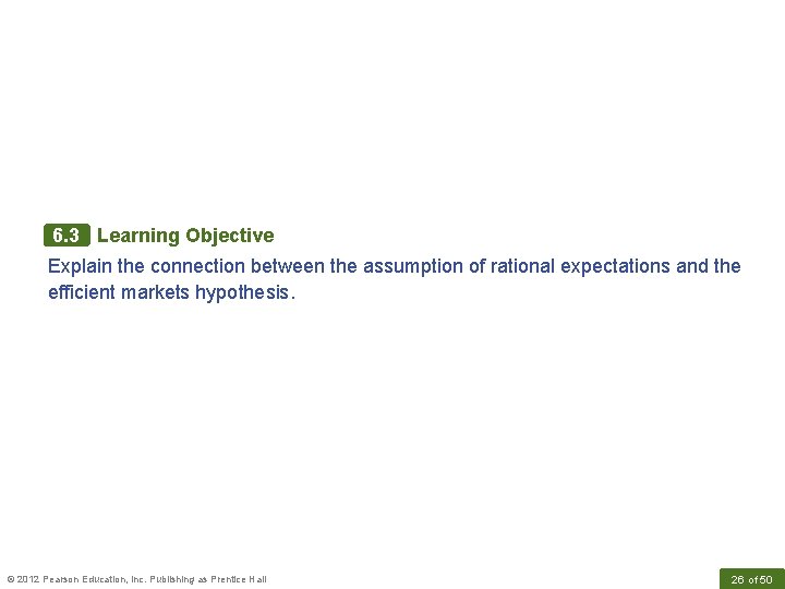 6. 3 Learning Objective Explain the connection between the assumption of rational expectations and
