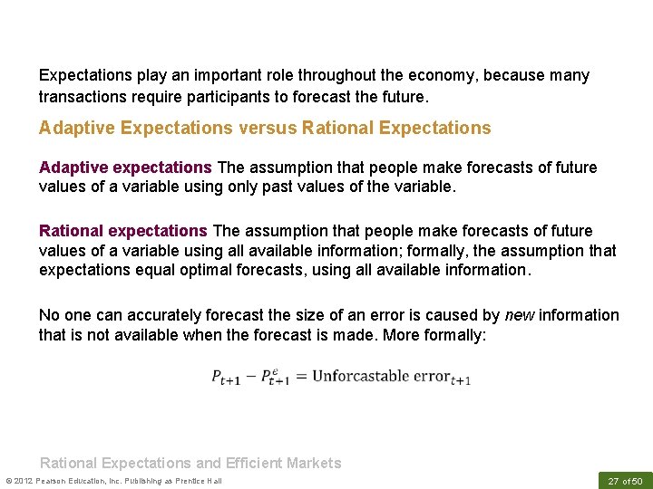 Expectations play an important role throughout the economy, because many transactions require participants to