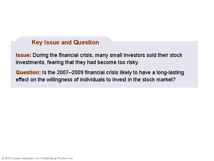 Key Issue and Question Issue: During the financial crisis, many small investors sold their