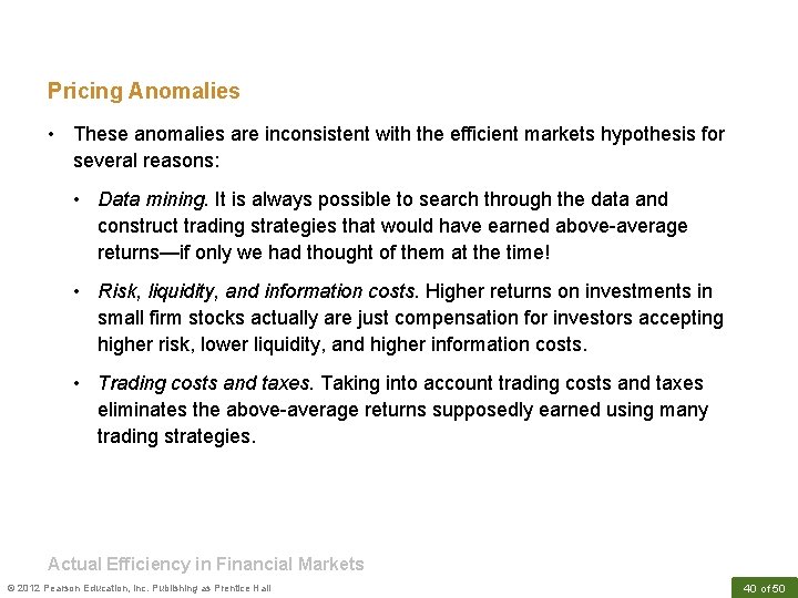 Pricing Anomalies • These anomalies are inconsistent with the efficient markets hypothesis for several
