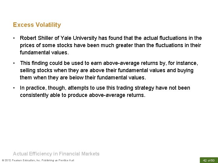 Excess Volatility • Robert Shiller of Yale University has found that the actual fluctuations