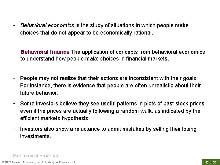  • Behavioral economics is the study of situations in which people make choices