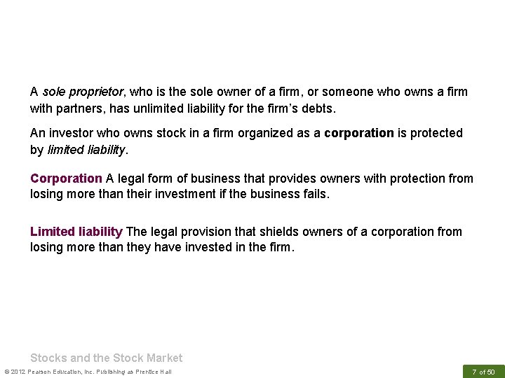 A sole proprietor, who is the sole owner of a firm, or someone who